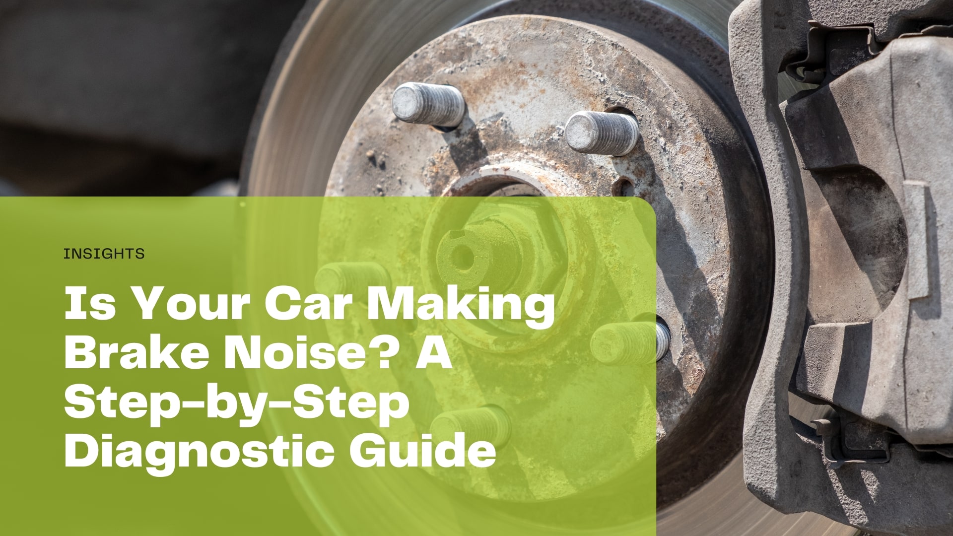Is Your Car Making Brake Noise? A Step-by-Step Diagnostic Guide ...